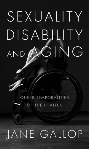 Sexuality, Disability, and Aging – Queer Temporalities of the Phallus Gallop