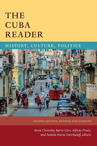 The Cuba Reader – History, Culture, Politics Chomsky Carr Prieto Smorkaloff