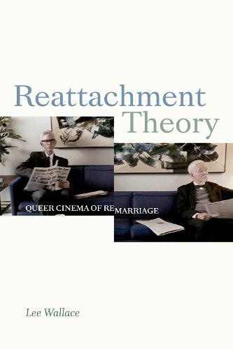 Reattachment Theory – Queer Cinema of Remarriage Wallace Hardback 9781478006817
