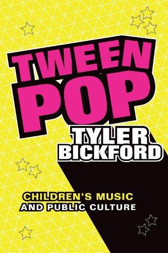 Tween Pop – Children′s Music and Public Culture Bickford Paperback 9781478008194