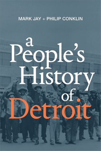 A People`s History of Detroit Jay Conklin Paperback MD – Duke University Press
