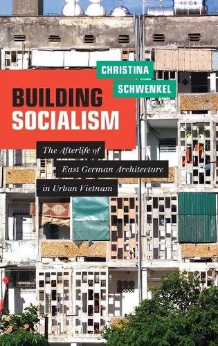 Building Socialism – The Afterlife of East German Architecture in Urban Vietnam
