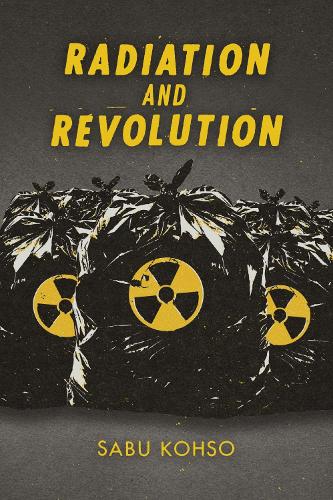 Radiation and Revolution Kohso Paperback John Wiley & Sons 9781478011002