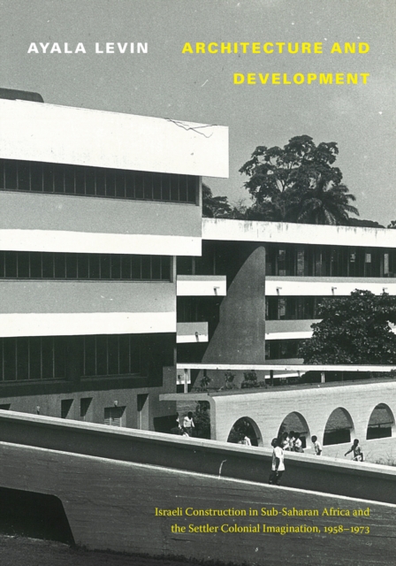 Architecture and Development – Israeli Construction in Sub–Saharan Africa and t…