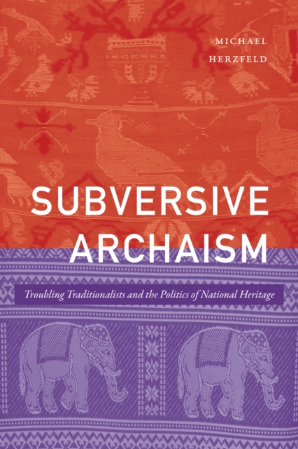 Subversive Archaism – Troubling Traditionalists and the Politics of National He…