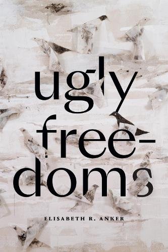 Ugly Freedoms Anker Paperback MD – Duke University Press 9781478017783