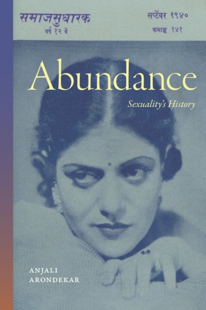 Abundance – Sexuality′s History Arondekar Paperback MD – Duke University Press