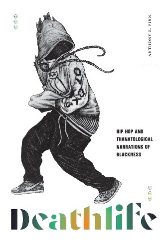 Deathlife – Hip Hop and Thanatological Narrations of Blackness Pinn Hardback