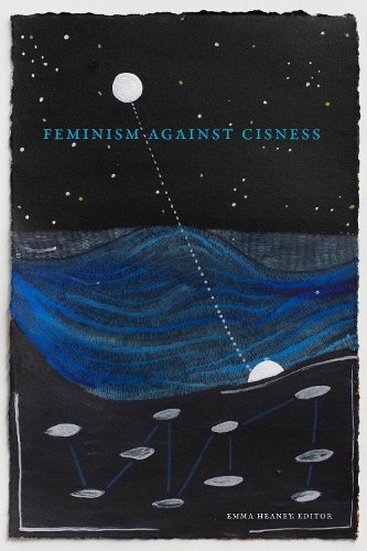 Feminism against Cisness Heaney Hardback MD – Duke University Press