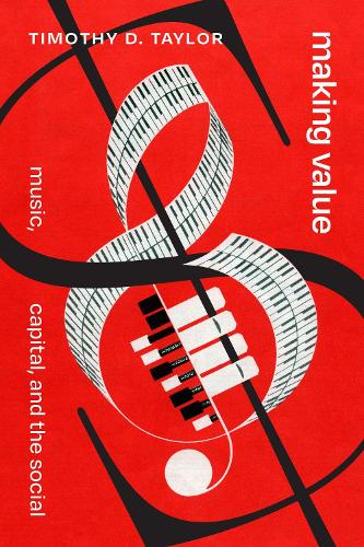 Making Value – Music, Capital, and the Social Taylor Paperback 9781478030355