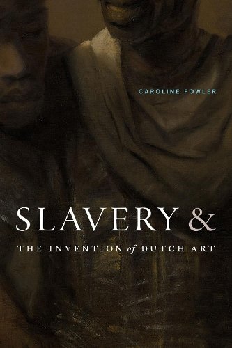 Slavery and the Invention of Dutch Art Fowler Paperback John Wiley & Sons