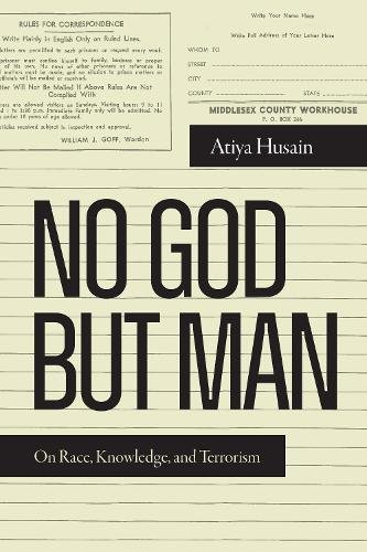 No God but Man – On Race, Knowledge, and Terrorism Husain Paperback