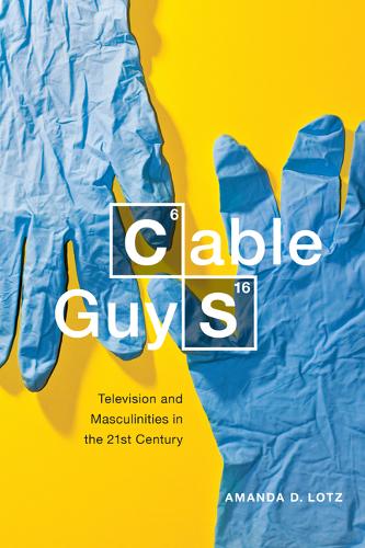 Cable Guys – Television and Masculinities in the 21st Century Lotz Hardback