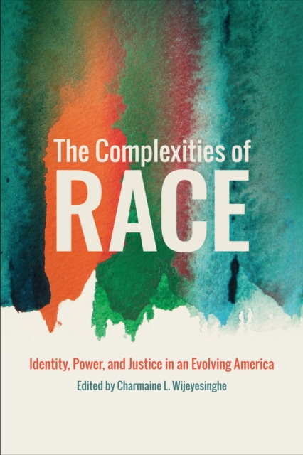 The Complexities of Race – Identity, Power, and Justice in an Evolving America
