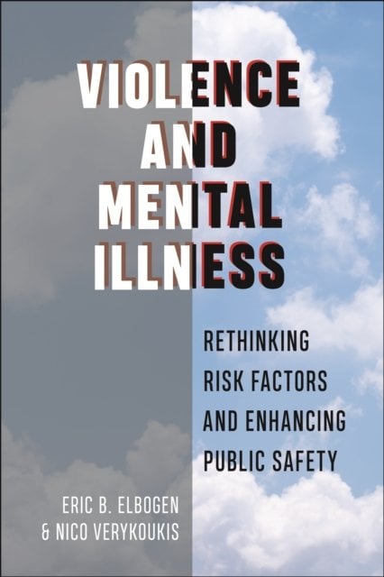 Violence and Mental Illness – Rethinking Risk Factors and Enhancing Public Safe…
