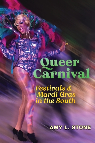Queer Carnival – Festivals and Mardi Gras in the South Stone Paperback