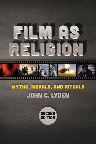Film as Religion, Second Edition – Myths, Morals, and Rituals Lyden Hardback