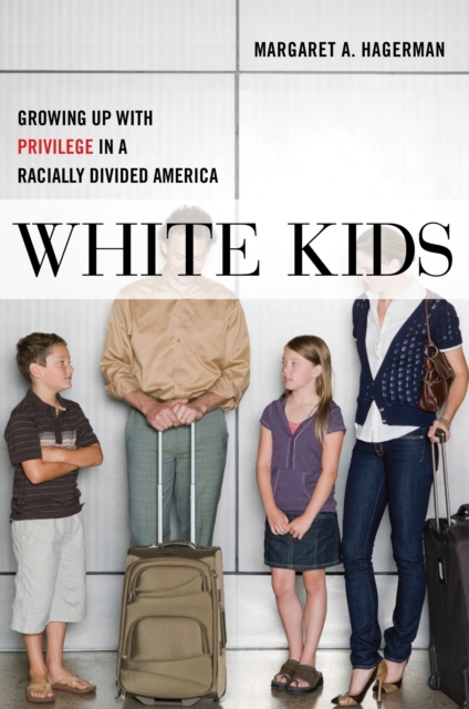White Kids – Growing Up with Privilege in a Racially Divided America Hagerman