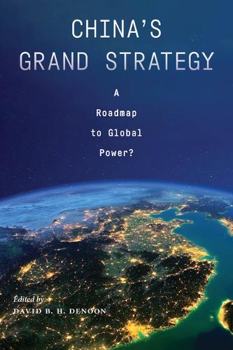 China`s Grand Strategy – A Roadmap to Global Power? Denoon Hardback