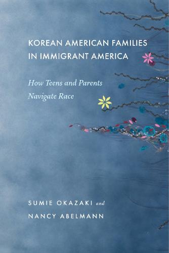 Korean American Families in Immigrant America – How Teens and Parents Navigate …