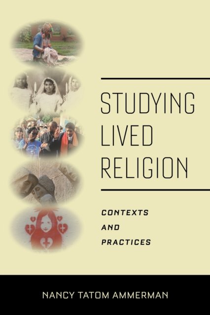 Studying Lived Religion – Contexts and Practices Ammerman Paperback