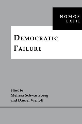 Democratic Failure – NOMOS LXIII Schwartzberg Viehoff Hardback John Wiley & Sons