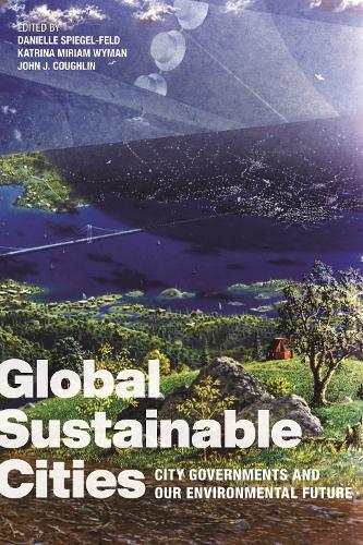 Global Sustainable Cities – City Governments and Our Environmental Future