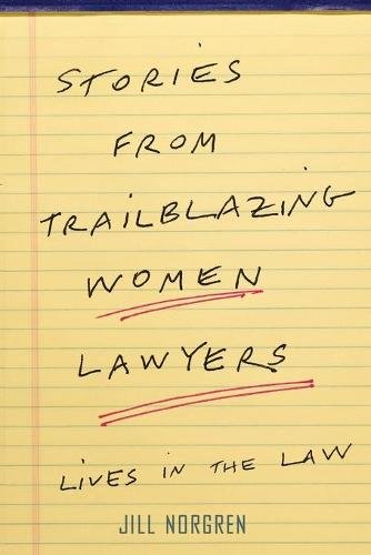 Stories from Trailblazing Women Lawyers – Lives in the Law Norgren Paperback