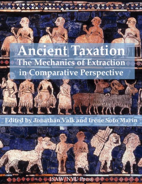 Ancient Taxation – The Mechanics of Extraction in Comparative Perspective Valk