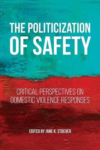 The Politicization of Safety – Critical Perspectives on Domestic Violence Respo…