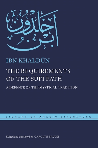 The Requirements of the Sufi Path – A Defense of the Mystical Tradition Khaldun