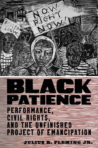 Black Patience – Performance, Civil Rights, and the Unfinished Project of Emanc…