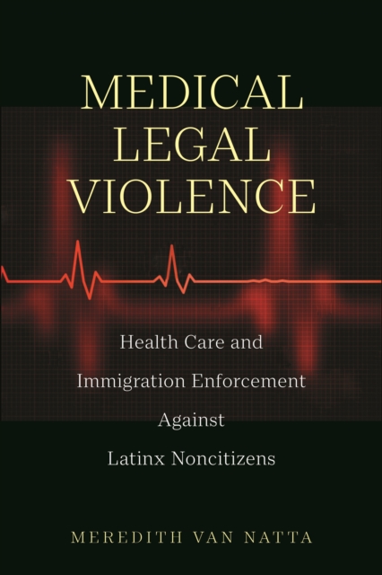 Medical Legal Violence – Health Care and Immigration Enforcement Against Latinx…