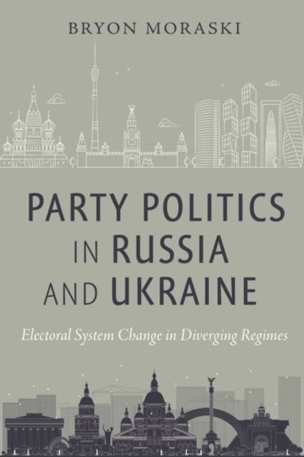 Party Politics in Russia and Ukraine – Electoral System Change in Diverging Reg…