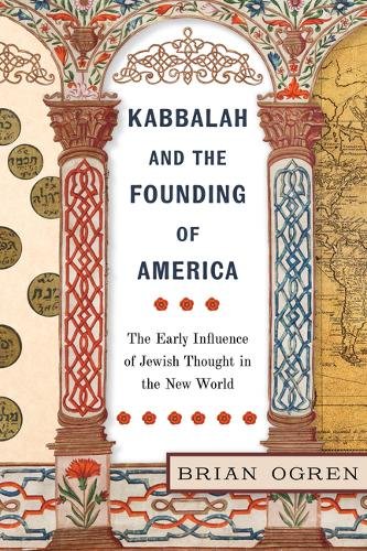 Kabbalah and the Founding of America – The Early Influence of Jewish Thought in…