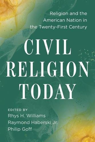 Civil Religion Today – Religion and the American Nation in the Twenty–First Cen…