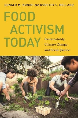 Food Activism Today – Sustainability, Climate Change, and Social Justice Nonini