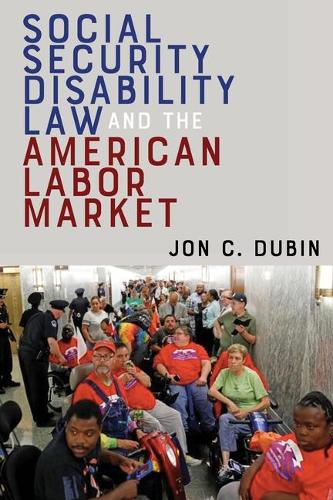 Social Security Disability Law and the American Labor Market Dubin Hardback
