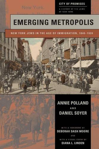 Emerging Metropolis – New York Jews in the Age of Immigration, 1840–1920 Polland