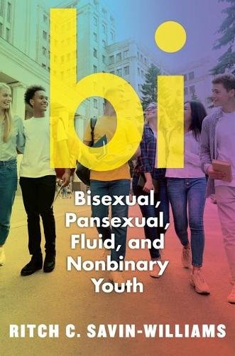 Bi – Bisexual, Pansexual, Fluid, and Nonbinary Youth Savin–williams Hardback