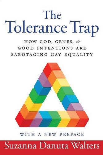 The Tolerance Trap – How God, Genes, and Good Intentions are Sabotaging Gay Equ…