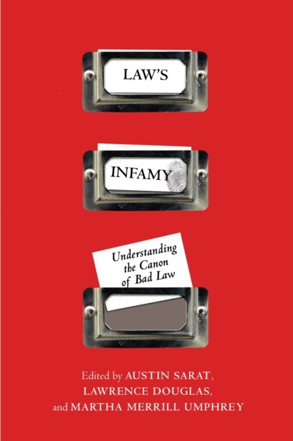 Law`s Infamy – Understanding the Canon of Bad Law Sarat Douglas Umphrey