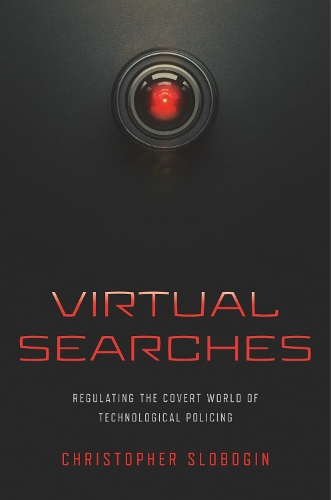 Virtual Searches – Regulating the Covert World of Technological Policing