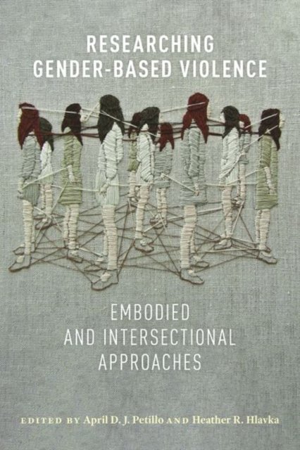 Researching Gender–Based Violence – Embodied and Intersectional Approaches