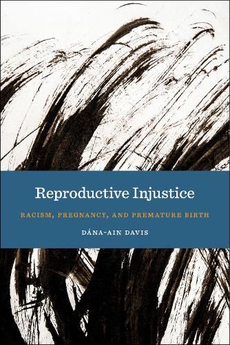 Reproductive Injustice – Racism, Pregnancy, and Premature Birth Davis Hardback