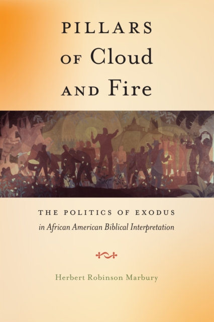 Pillars of Cloud and Fire – The Politics of Exodus in African American Biblical…
