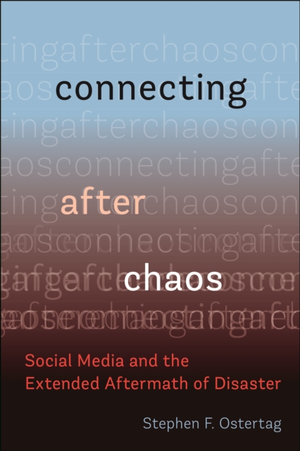 Connecting After Chaos – Social Media and the Extended Aftermath of Disaster