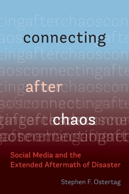 Connecting After Chaos – Social Media and the Extended Aftermath of Disaster