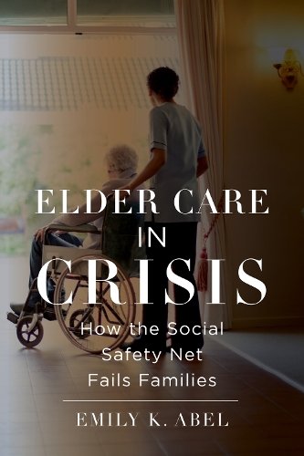 Elder Care in Crisis – How the Social Safety Net Fails Families Abel Hardback