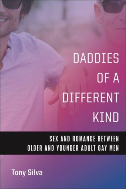 Daddies of a Different Kind – Sex and Romance Between Older and Younger Adult G…